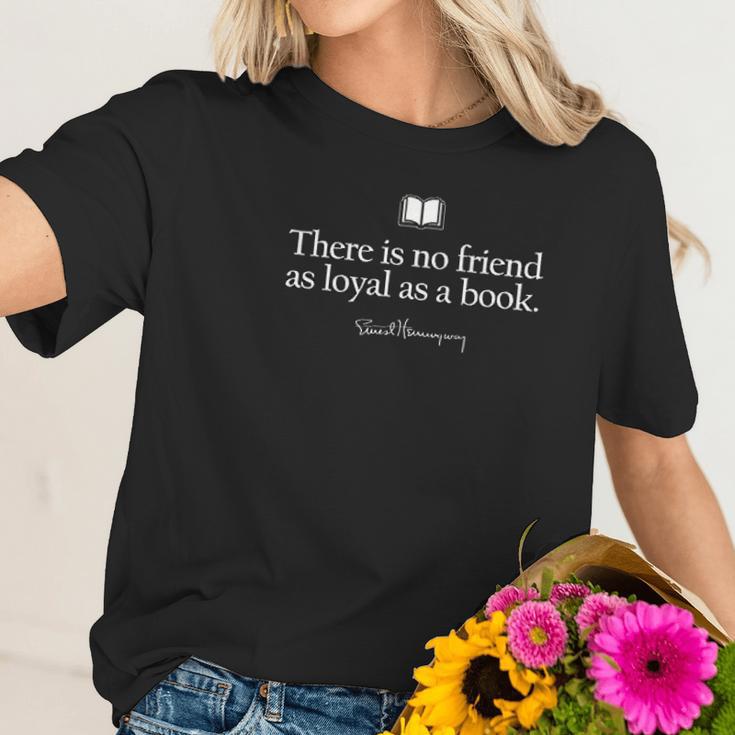 There Is No Friend As Loyal As A Book Ernest Hemingway Missy Women T-Shirt Gifts for Her