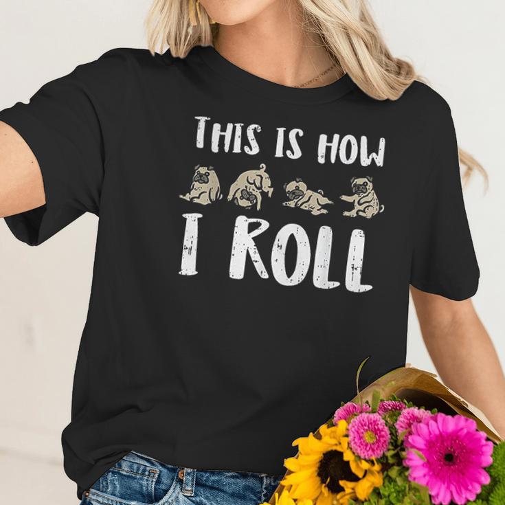 This Is How I Roll Pug Cute Dog Lover Owner Men Women Gift Women T-Shirt Gifts for Her