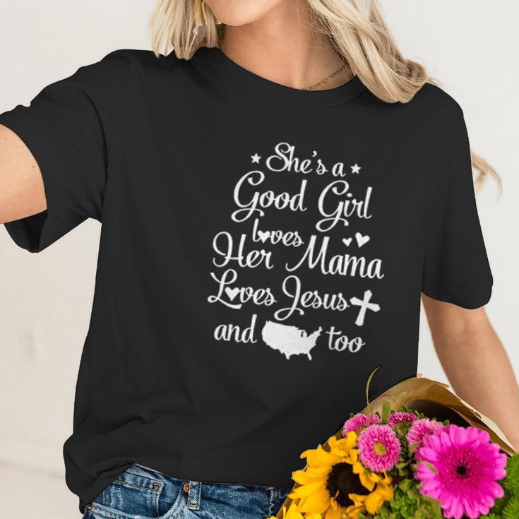 She Is A Good Girl Love Her Mama Loves Jesu And American Too Women T-Shirt Gifts for Her