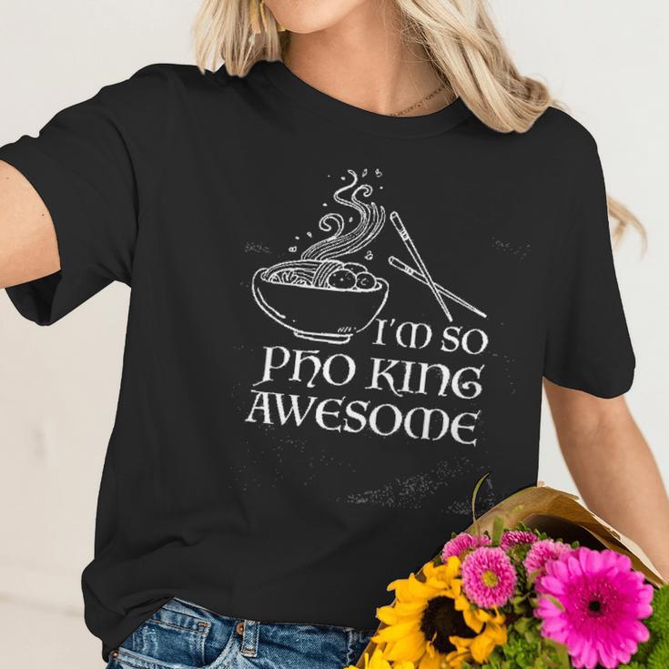 Im So Pho King Awesome Funny Vietnamese Cuisine Vietnam Foodie Chef Cook Food Sarcastic Women T-Shirt Gifts for Her