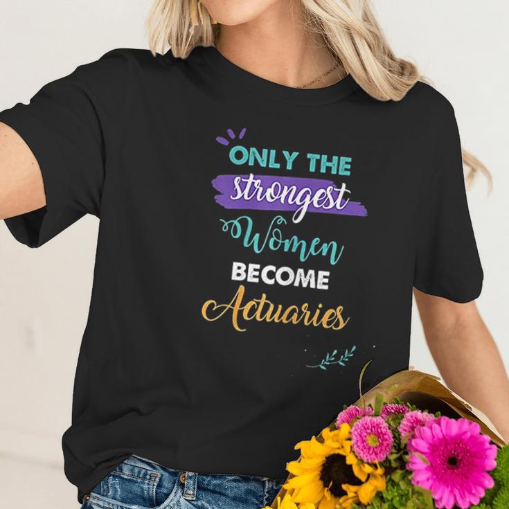 Only The Strongest Women Become Actuaries Women T-Shirt Gifts for Her