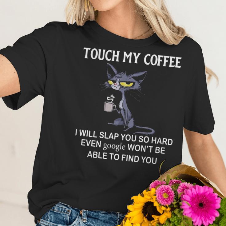 Touch My Coffee I Will Slap You So Hard Even Google Cat Women T-Shirt Gifts for Her