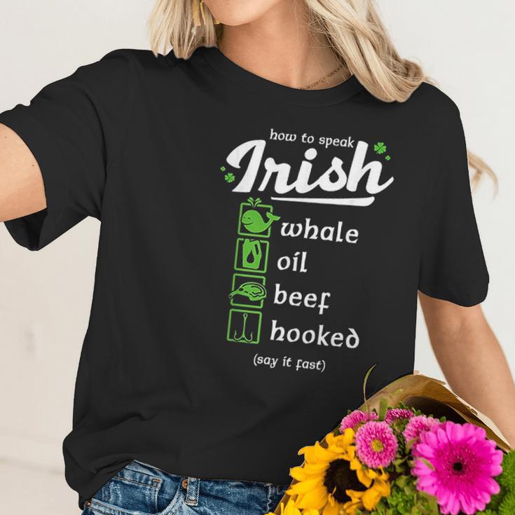 Whale Oil Beef Hooked How To Speak Irish St Patricks Day Women T-Shirt Gifts for Her