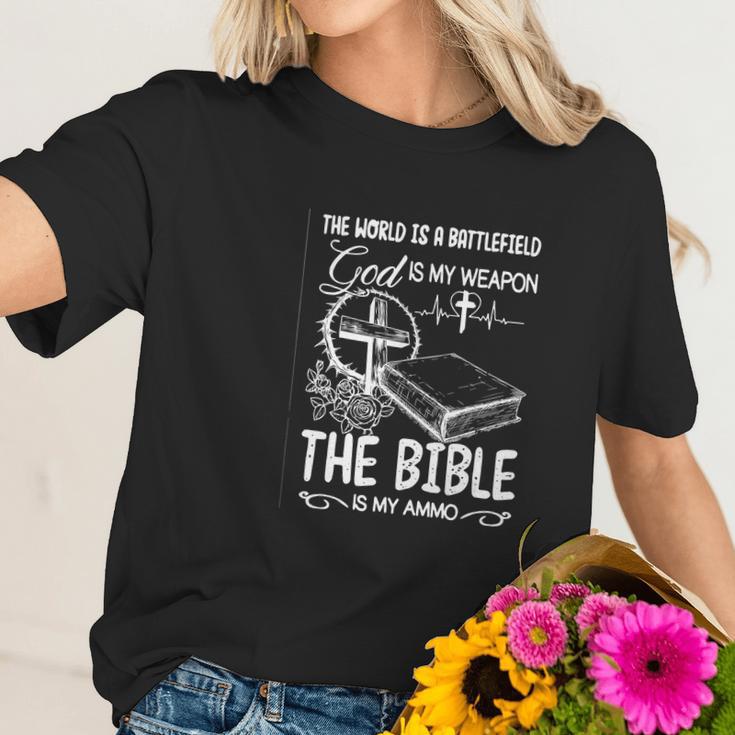 The World Is A Battlefield God Is My Weapon Bible Is My Ammo Women T-Shirt Gifts for Her