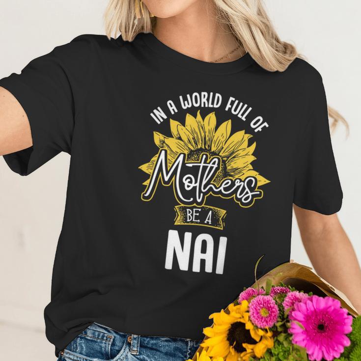 In A World Full Of Mothers Be A Nai Gift Gift Women T-Shirt Gifts for Her