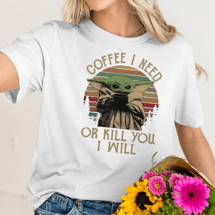 Baby Yoda Coffee I Need Or Kill You I Will Women T-Shirt Gifts for Her