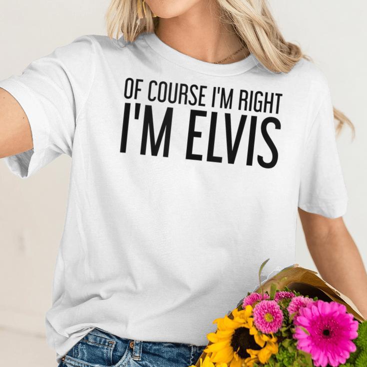 Of Course Im Right Im Elvis Name Funny Christmas Gift Idea Women T-Shirt Gifts for Her