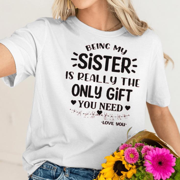 Being My Sister Is Really The Only Gift You Need Interesting 2022 Gift Women T-Shirt Gifts for Her