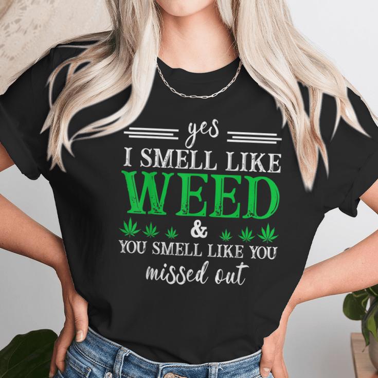 420 Yes I Smell Like Weed You Smell Like You Missed Out Women T-Shirt Gifts for Women