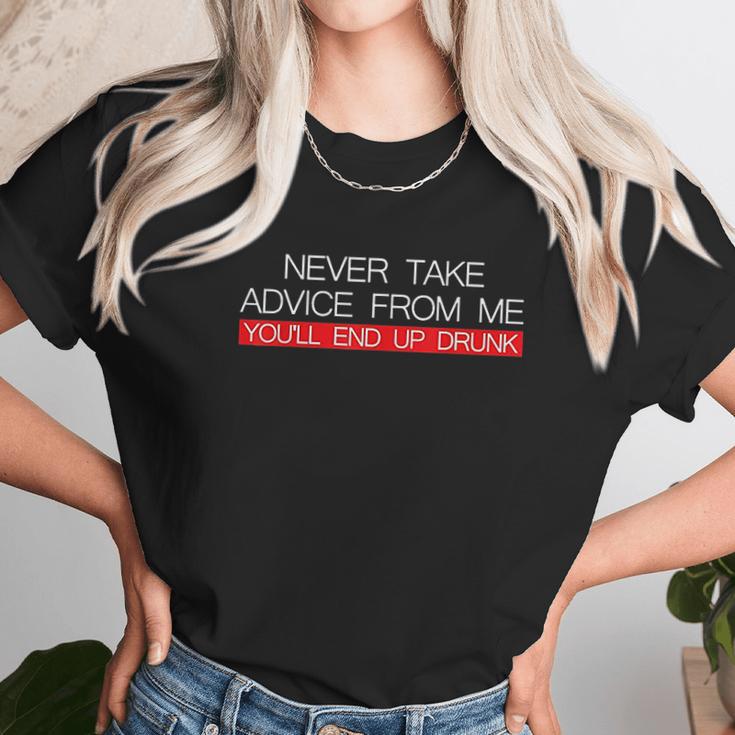 Never Take Advice From Me You Will End Up Drunk Women T-Shirt Gifts for Women