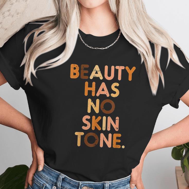 Beauty Has No Skin Tone Black History Melanin African Women Women T-Shirt Gifts for Women