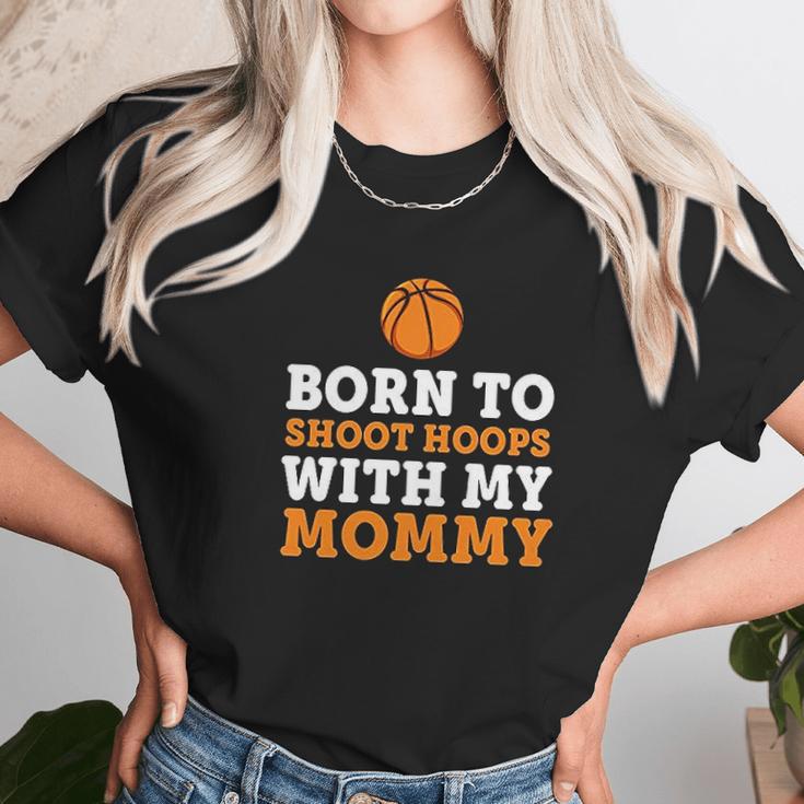 Born To Shoot Hoops With My Mommy Women T-Shirt Gifts for Women