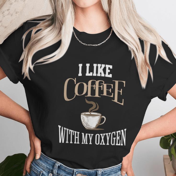 I Like Coffee With My Oxygen Coffee Quote For Coffee Lovers Women T-Shirt Gifts for Women