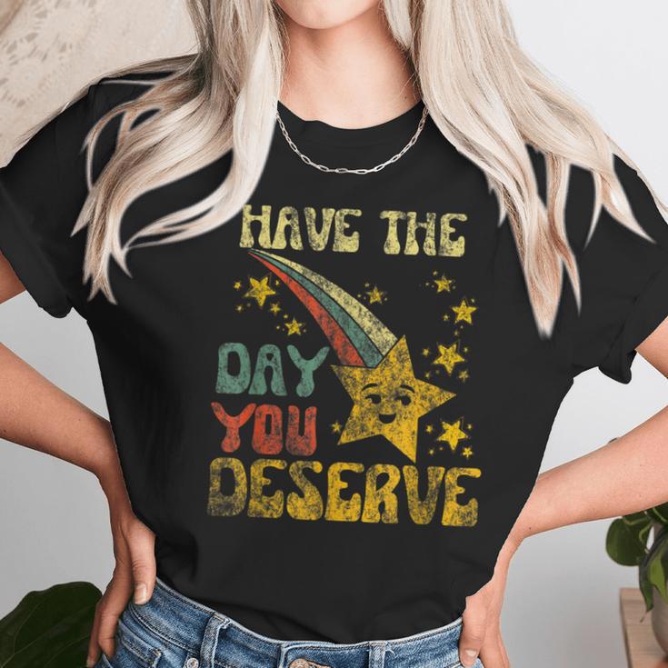 Have The Day You Deserve Saying Cool Motivational Quote Men Women T-Shirt Graphic Print Casual Unisex Tee Women T-Shirt Gifts for Women