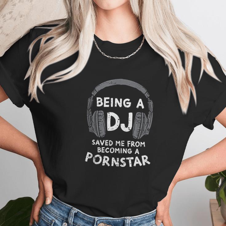 Being A Dj But I Could Have Been A Pon Star Women T-Shirt Gifts for Women