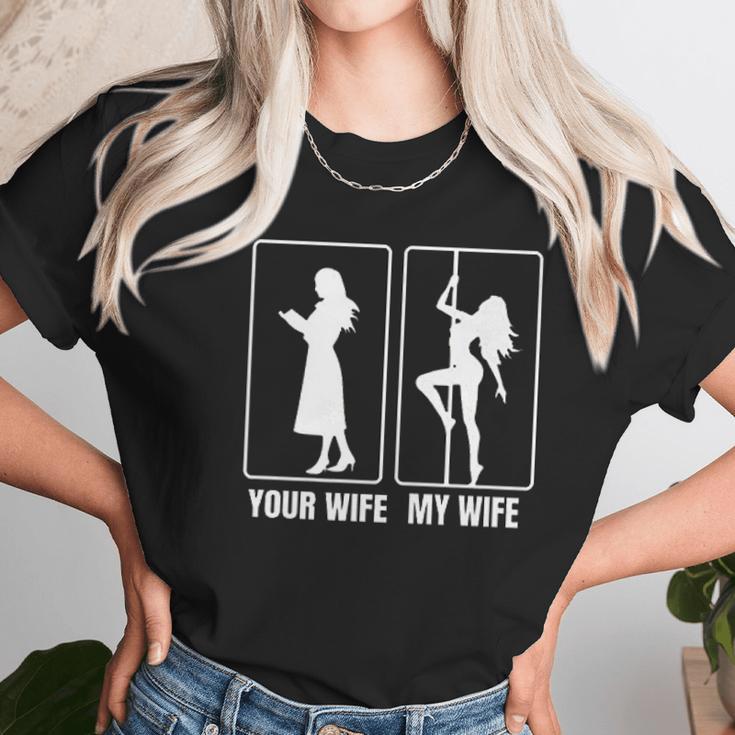 Funny Your Wife My Wife Hot Stripper- My Hot Wife Women T-Shirt Gifts for Women