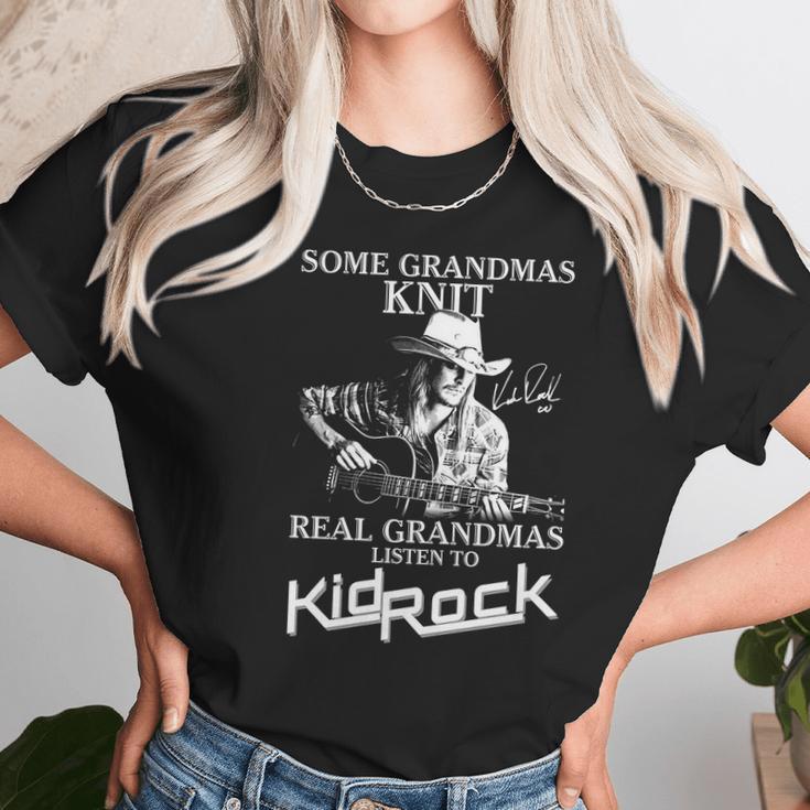 Some Grandmas Knit Real Grandmas Listen To Kid Rock Signature Women T-Shirt Gifts for Women