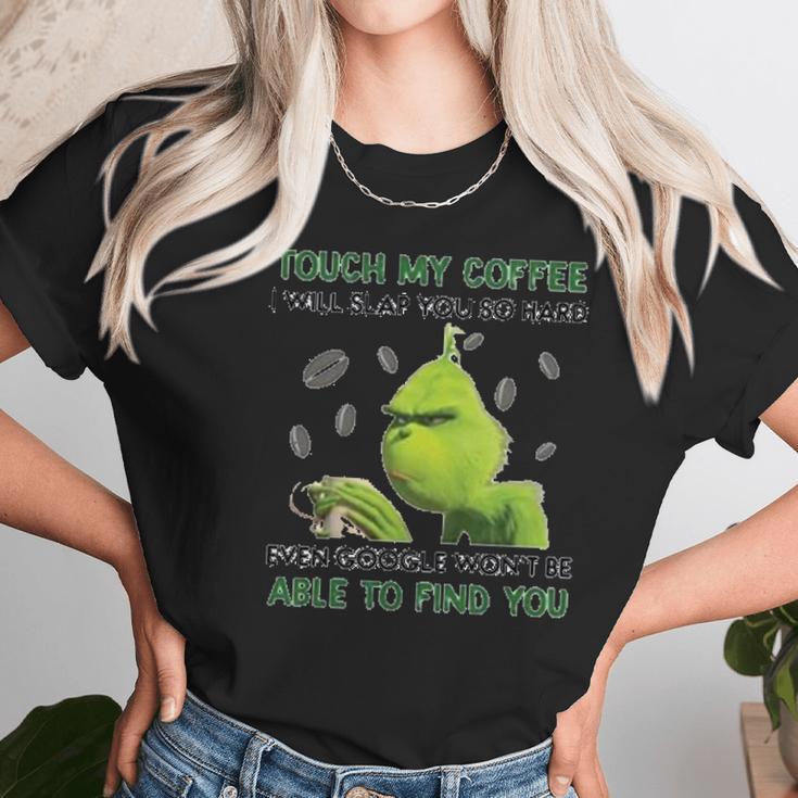 Grinch Touch My Coffee I Will Slap You So Hard Women T-Shirt Gifts for Women