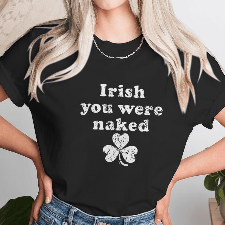 Irish You Were Naked St Patricks Day Saint Irish Pats Sarcastic Funny Women T-Shirt Gifts for Women