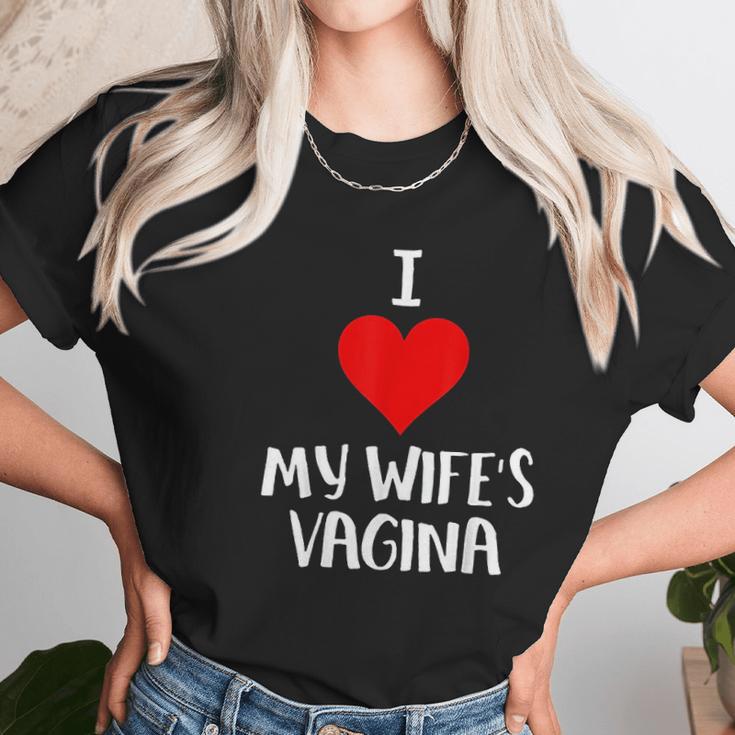 I Love My Wifes Vagina Humor Husband Gift Women T-Shirt Gifts for Women