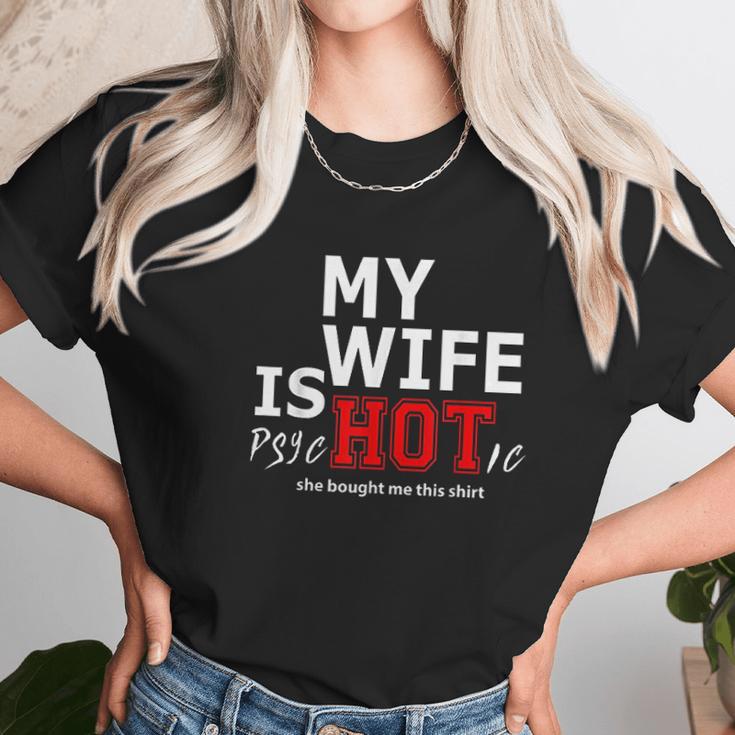 Mens My Wife Is Psychotic And She Bought Me Women T-Shirt Gifts for Women