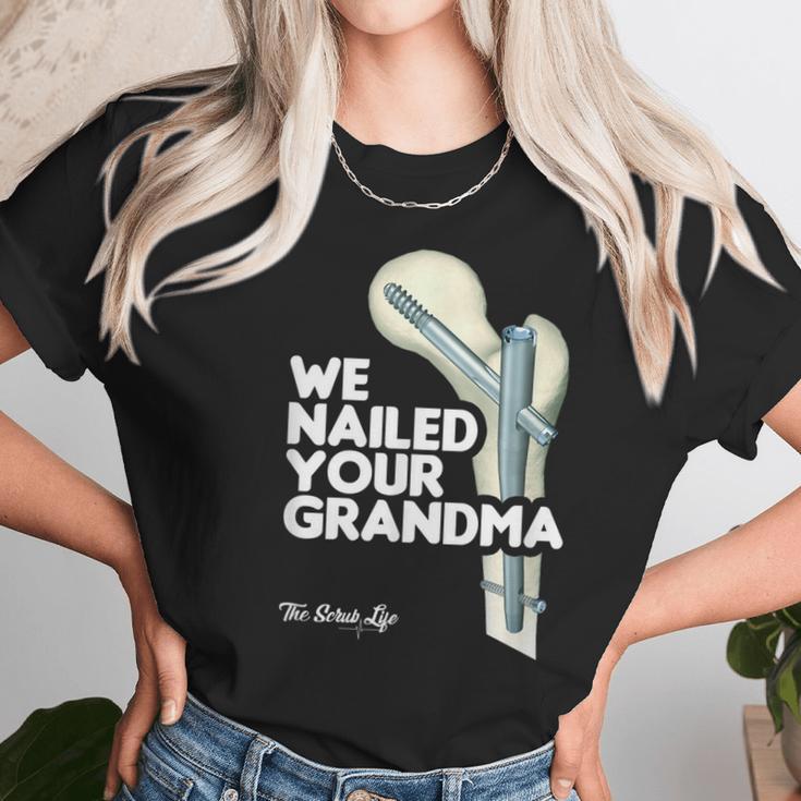 We Nailed Your Grandma Scrub Tech - Funny Ortho Hip Surgery Women T-Shirt Gifts for Women