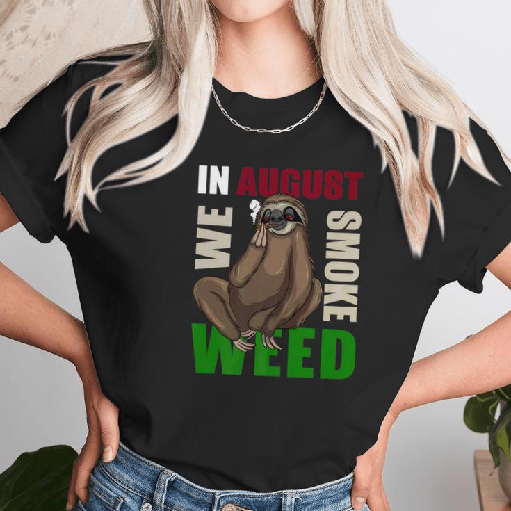 Sloth Marijuana August Smoking Ganja Gift Women T-Shirt Gifts for Women