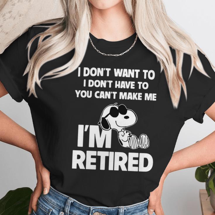 Snoopy I Dont Want To I Dont Have To You Cant Make Me Im Retired Women T-Shirt Gifts for Women