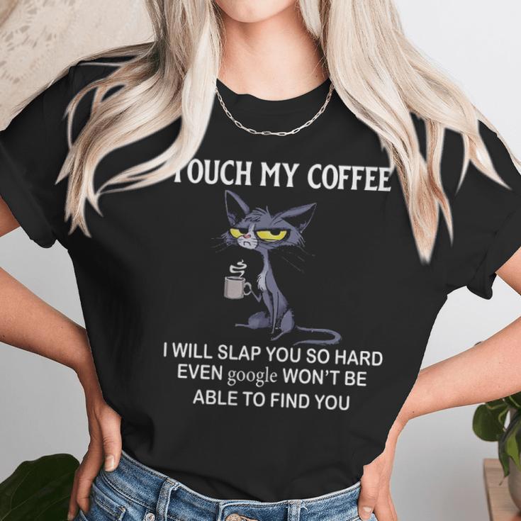 Touch My Coffee I Will Slap You So Hard Even Google Cat Women T-Shirt Gifts for Women