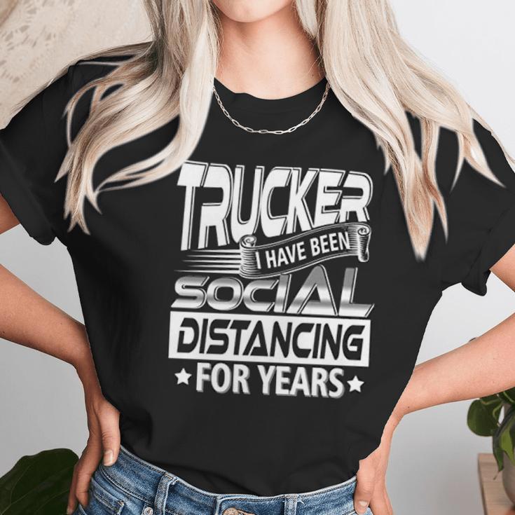 Trucker I Have Been Social Distancing For Years Women T-Shirt Gifts for Women