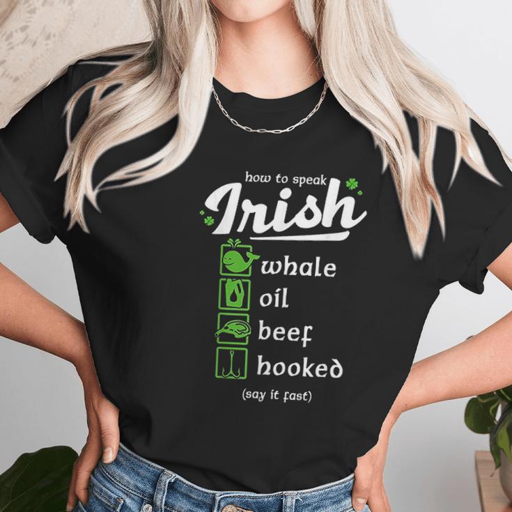 Whale Oil Beef Hooked How To Speak Irish St Patricks Day Women T-Shirt Gifts for Women