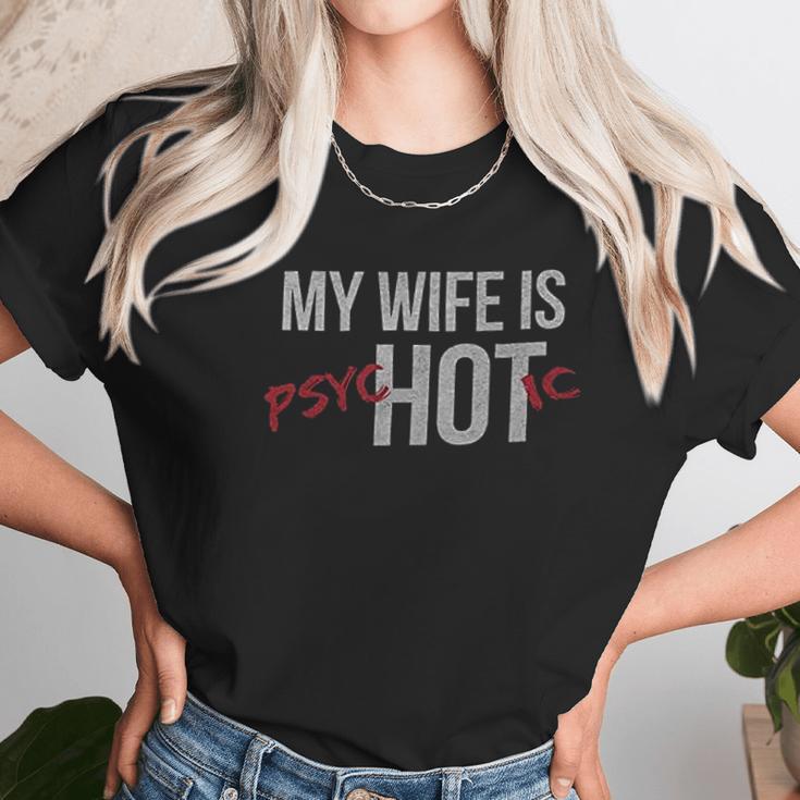 My Wife Is Psychotic Marriage Women T-Shirt Gifts for Women