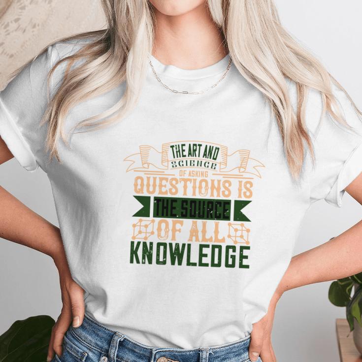 The Art And Science Of Asking Questions Is The Source Of All Knowledge Women T-Shirt Gifts for Women