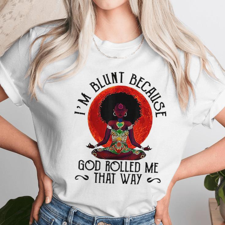 Im Blunt Because God Rolled Me That Way Women T-Shirt Gifts for Women