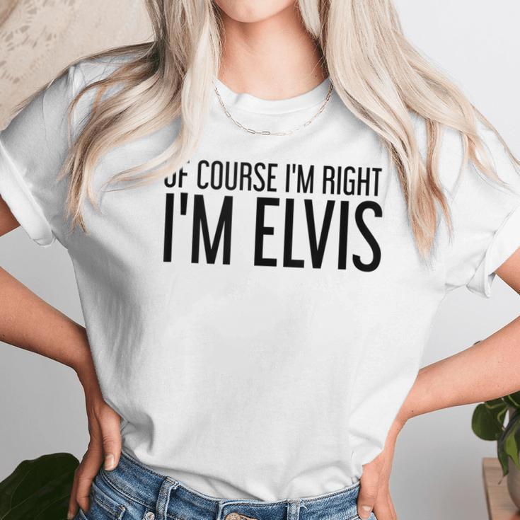 Of Course Im Right Im Elvis Name Funny Christmas Gift Idea Women T-Shirt Gifts for Women