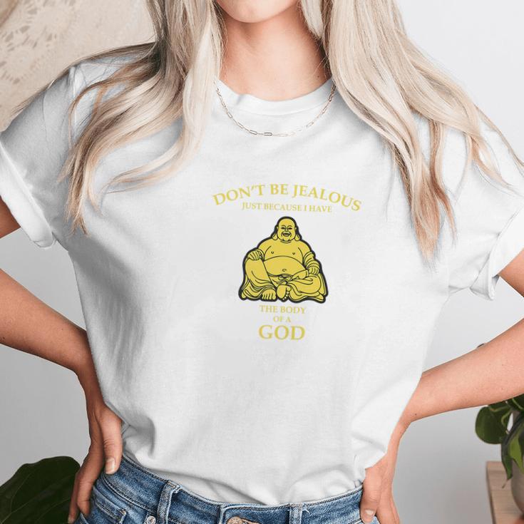 Dont Be Jealous I Have The Body Of A God Buddha Women T-Shirt Gifts for Women