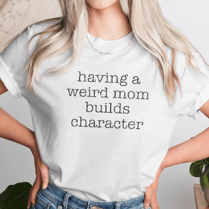 Having A Weird Mom Builds Character Black Graphic Women T-Shirt Gifts for Women