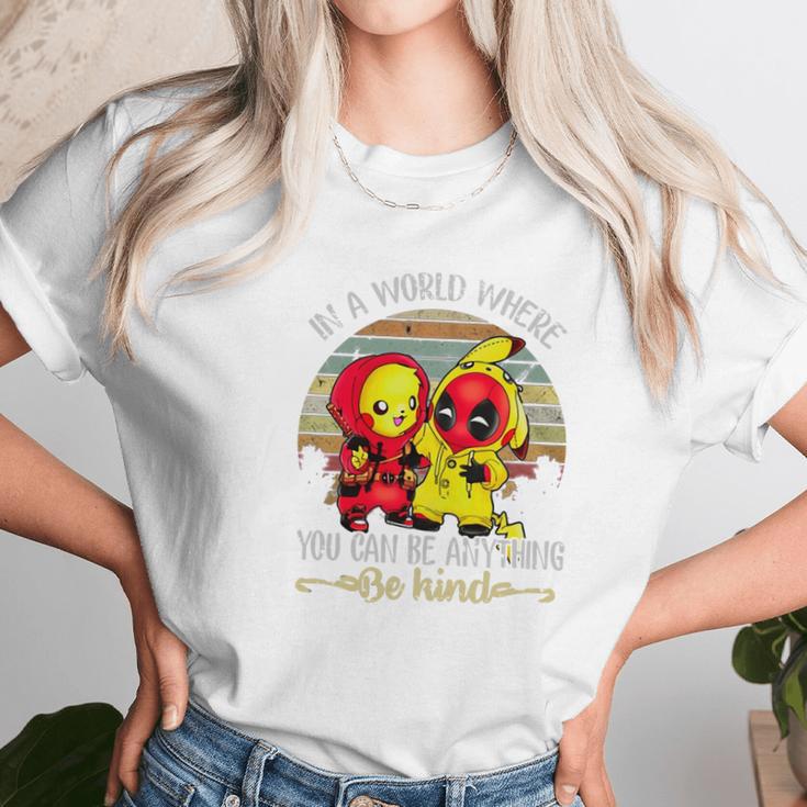 Pikachu And Deadpool In A World Where You Can Be Anything Be Kind Women T-Shirt Gifts for Women