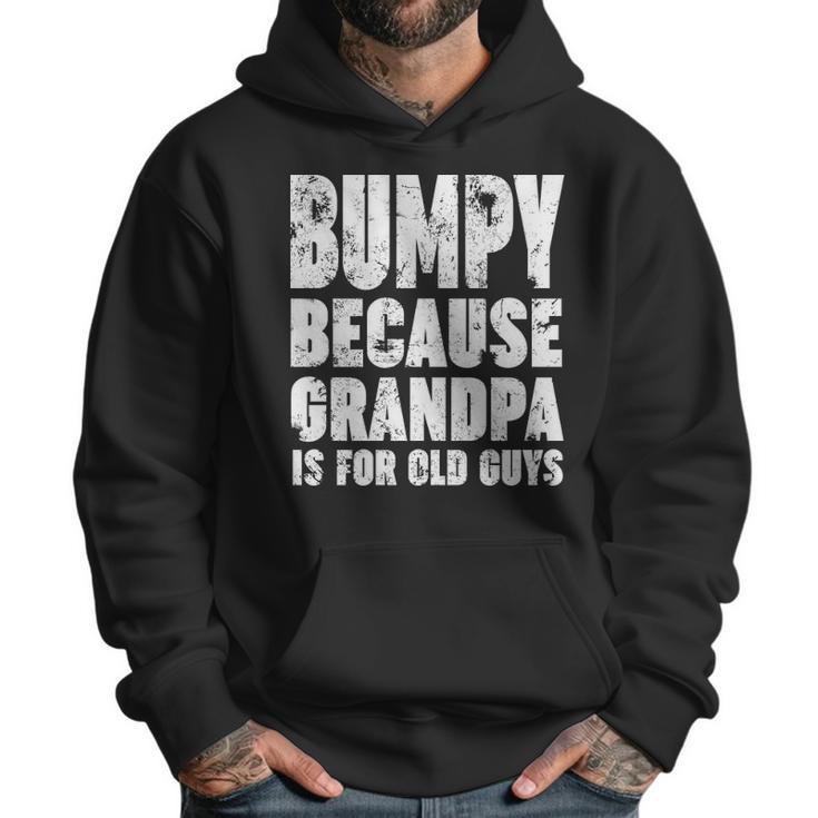 Bumpy Because Grandpa Is For Old Guys Funny Gift Men Hoodie