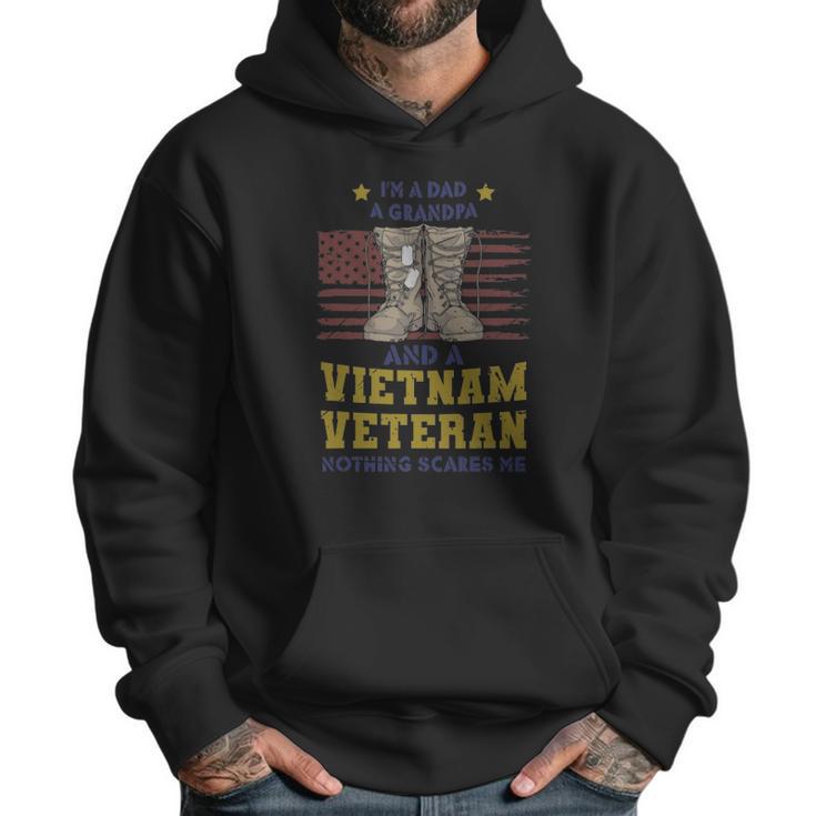 Im A Dad A Grandpa And A Vietnam Veteran Nothing Scares Me Men Hoodie