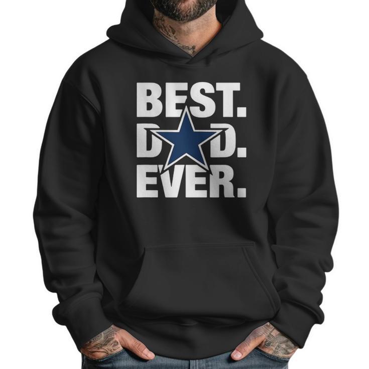 Dallas Fan Best Dad Ever Football Love Fathers Day Gift Men Hoodie