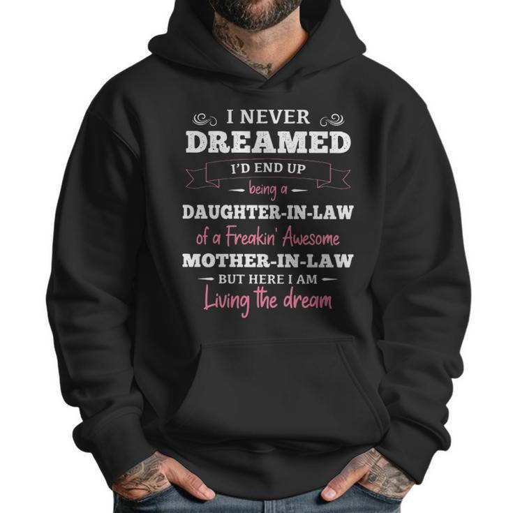 Daughter In Law T I Never Dreamed Id End Up Being A Daughter-In-Law Of A Freakin Awesome Father-In-Law T- Gift Daughter In Law Men Hoodie