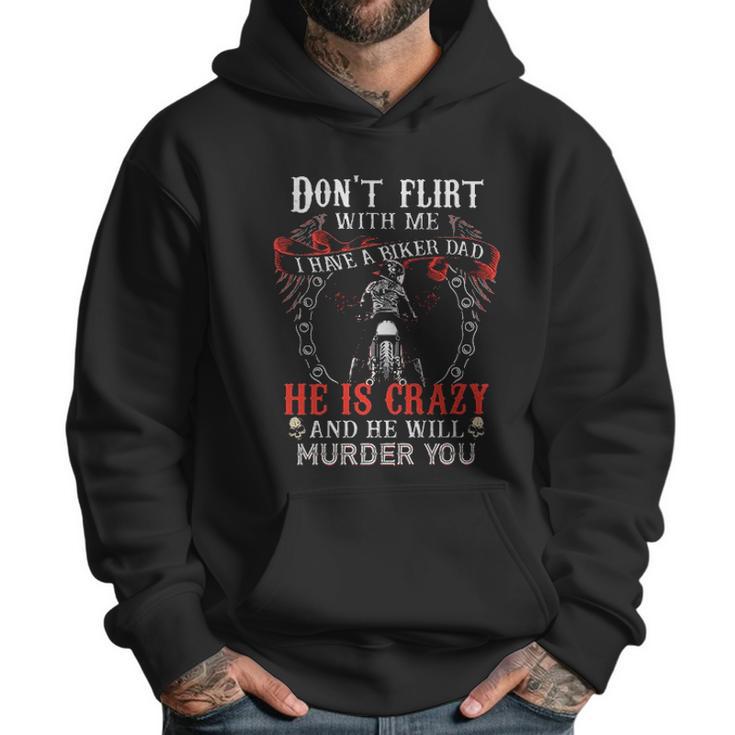 Dont Flirt With Me I Have A Biker Dad Special 2022 Gift Men Hoodie