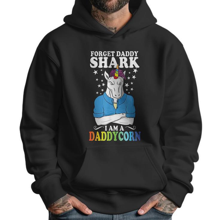 Forget Daddy Shark I Am A Daddycorn Unicorn Fathers Day Men Hoodie