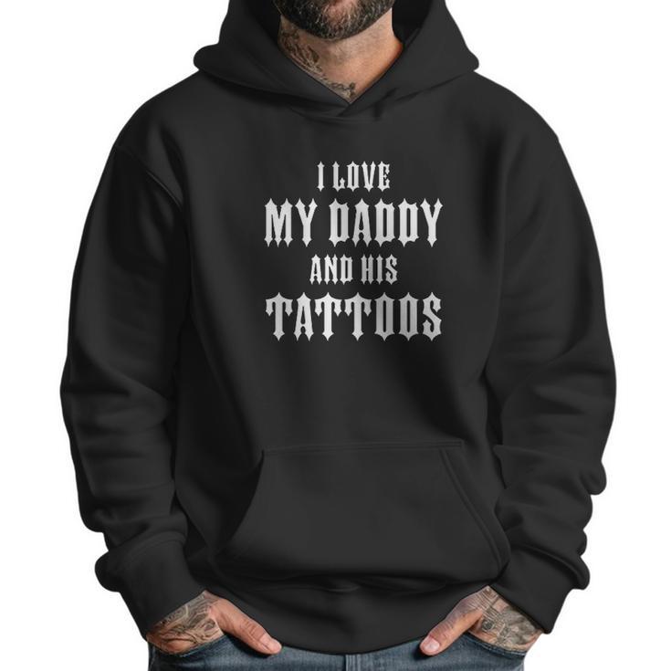 I Love My Daddy And His Tattoos Baby Bodysuit Infant One Piece Or Toddler Men Hoodie