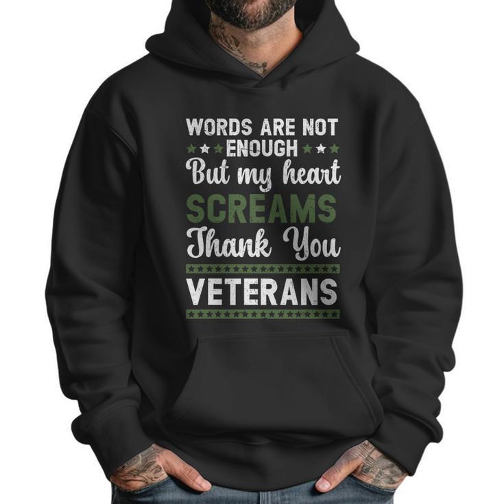 Words Are Not Enough But My Heart Screams Thank You Veterans Gift Graphic Design Printed Casual Daily Basic Men Hoodie