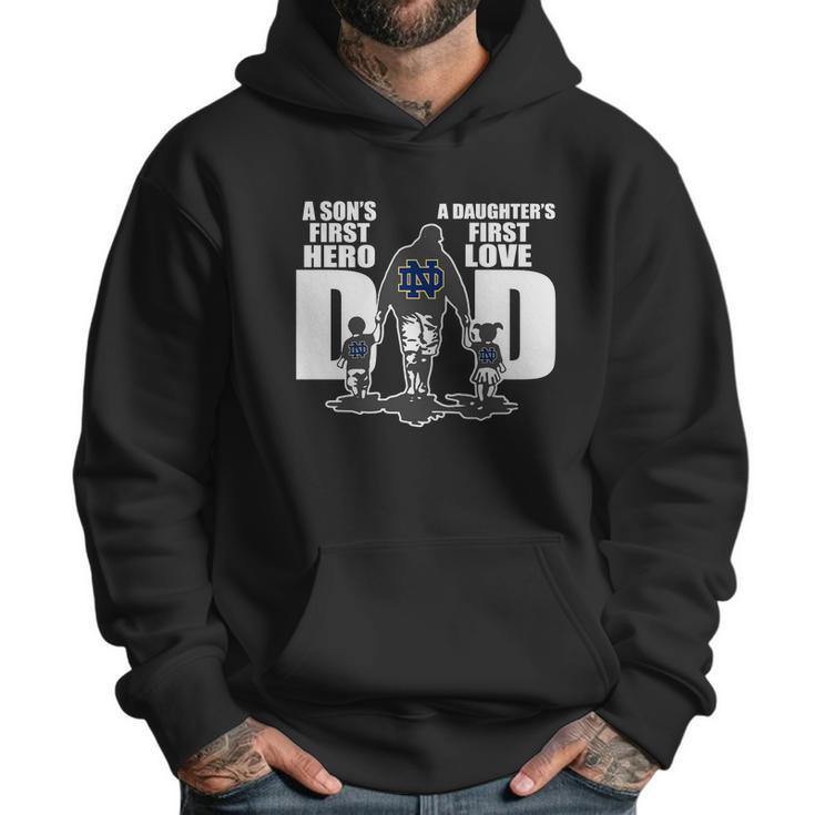 Notre Dame Fighting Irish Dad A Son’S First Hero A Daughter’S First Love Men Hoodie