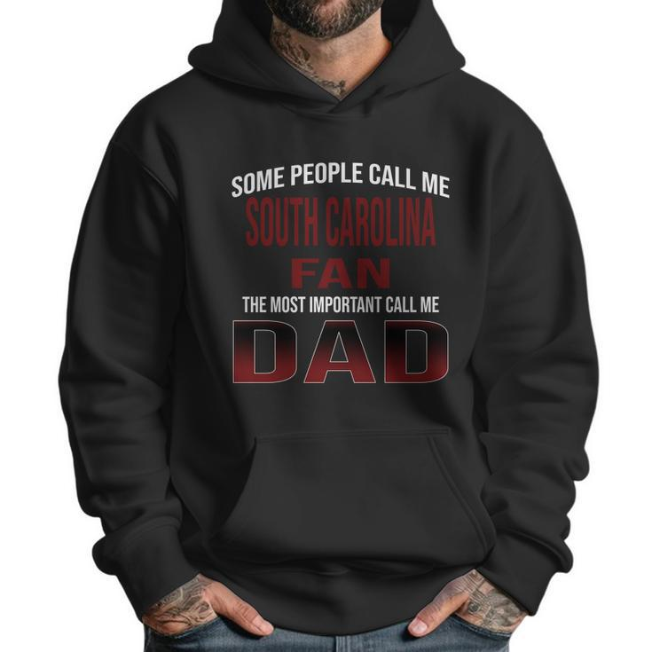 Some People Call Me Of South Carolina Columbia University Fan The Most Important Call Me Dad Men Hoodie