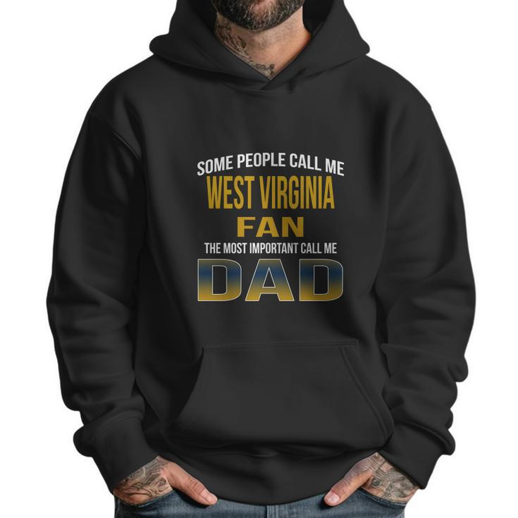 Some People Call Me West Virginia University Fan The Most Important Call Me Dad Men Hoodie