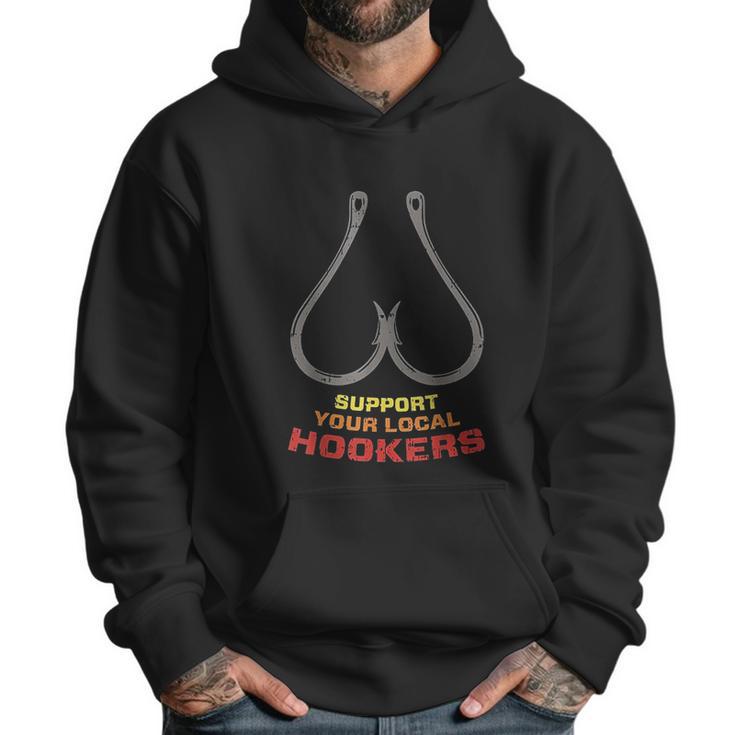 Support Your Local Hookers Funny Fishing Fisherman Dad Gift Men Hoodie